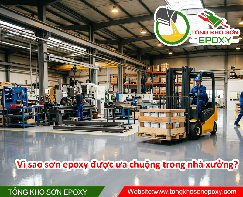 Vì sao sơn epoxy được ưa chuộng trong nhà xưởng?
